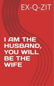 Title: I Am The Husband, You Will Be The Wife, Author: Rappin Rach