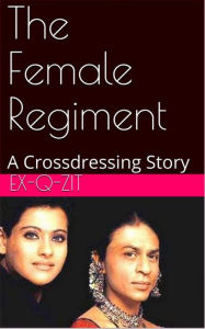 Title: The Female Regiment: A Crossdressing Story, Author: Rappin Rach