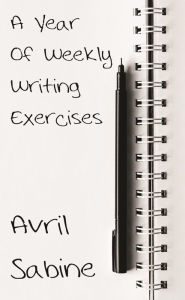 Title: A Year Of Weekly Writing Exercises, Author: Avril Sabine