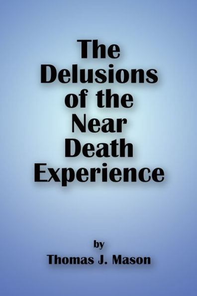 The Delusions of the Near Death Experience