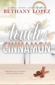 Title: A Touch of Cinnamon, Author: Bethany Lopez