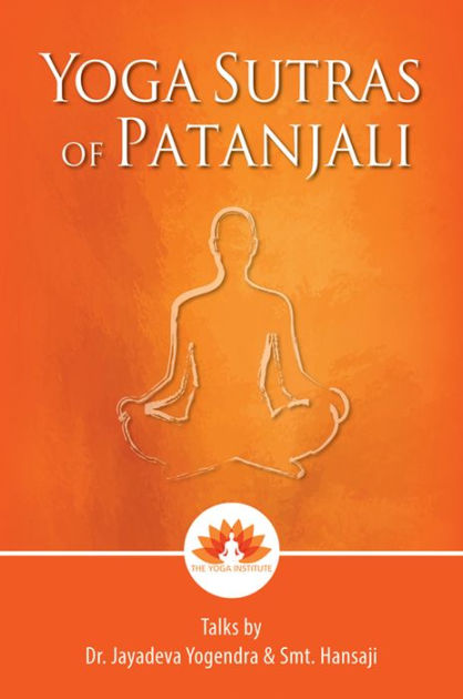Yoga Sutras Of Patanjali: Talks by Dr. Jayadeva Yogendra & Smt. Hansaji ...