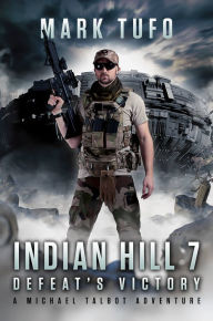 Title: Indian Hill 7: Defeat's Victory, Author: Mark Tufo