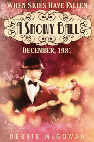 Title: A Snowy Ball, Author: Debbie McGowan