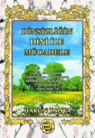Title: Dinsizligin Dini ile Mucadele, Author: Harun Yahya