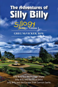 Title: The Adventures of Silly Billy: Sillogy: Volume 1., Author: Greg McVicker