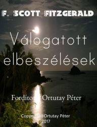 Title: F. Scott Fitzgerald Válogatott elbeszélések Fordította Ortutay Péter, Author: Ortutay Peter