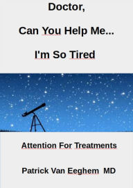 Title: Doctor, Can You Help Me...I'm So Tired, Author: Glad Tree