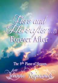 Title: Here and Hereafter: Forever After, Author: Jeanne Rejaunier