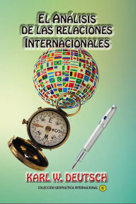 Title: El análisis de las relaciones internacionales, Author: Karl W. Deutsch