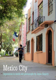 Title: Mexico City: Impressions in Words and Photographs, Author: James Hegarty