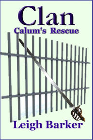 Title: Clan Season 3: Episode 7 - Calum's Rescue, Author: Leigh Barker
