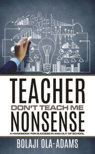 Title: Teacher Dont Teach Me Nonsense, Author: Bolaji Ola-Adams