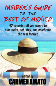 Title: The Insider's Guide to the Best of Mexico, Author: Carmen Amato