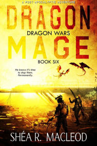 Title: Dragon Mage (Dragon Wars, #6), Author: Shéa R. MacLeod