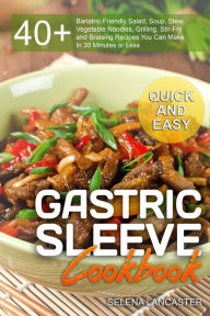 Title: Gastric Sleeve Cookbook: Quick and Easy (Effortless Bariatric Cooking, #6), Author: Selena Lancaster