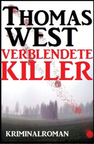 Title: Verblendete Killer, Author: Thomas West