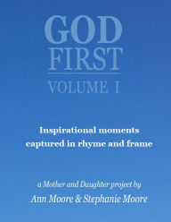 Title: God First: Volume I (God First Series, #1), Author: Ann Moore