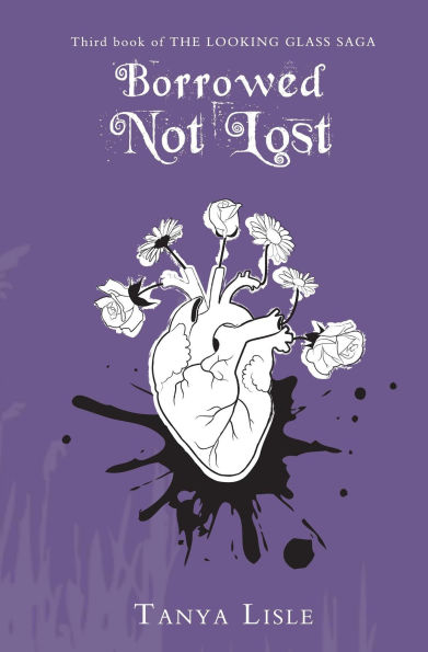 Borrowed, Not Lost (Looking Glass Saga, #3)
