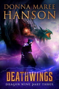 Title: Deathwings (Dragon Wine, #3), Author: Donna Hanson