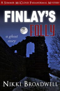 Title: Finlay's Folly (Summer McCloud paranormal mystery, #4), Author: nikki broadwell