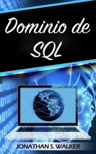 Title: Dominio de SQL, Author: Jonathan S. Walker