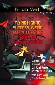 Title: Lil Uzi Vert (Flying High to Success Weird and Interesting Facts on Symere Woods!), Author: Bern Bolo