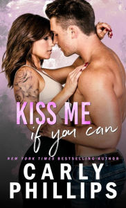 Title: Kiss Me if You Can, Author: Carly Phillips