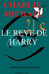 Title: Le Rêve de Harry, Author: Charlie Michael