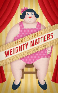 Title: Weighty Matters (Until The Fat Ladies Sing), Author: Linda Kozar