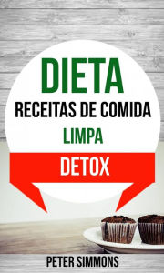Title: Dieta: Receitas de Comida Limpa (Detox), Author: Peter Simmons