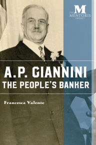 Title: A.P. Giannini: The People's Banker, Author: Francesca Valente