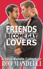 Friends Become Gay Lovers Erotica Bundle Collection