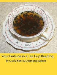 Title: Your Fortune in a Tea Cup Reading, Author: Cicely Kent