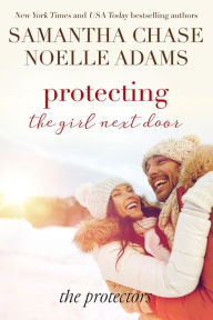 Title: Protecting the Girl Next Door (The Protectors, #3), Author: Samantha Chase