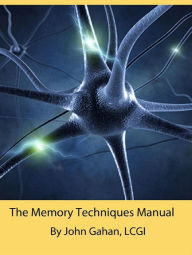 Title: The Memory Techniques Manual, Author: John Gahan