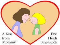 Title: A Kiss From Mommy, Author: Eve Heidi Bine-Stock