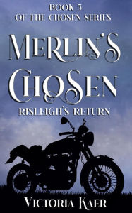 Title: Merlin's Chosen Book 5 Risleigh's Return, Author: Victoria Kaer