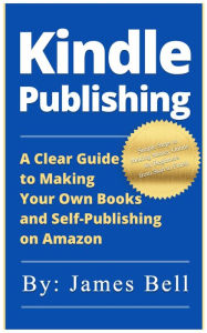 Title: Kindle Publishing, Author: James Bell