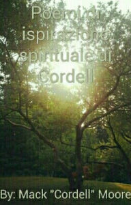 Title: Poemi di ispirazione spirituale di Cordell, Author: Mack C. Moore