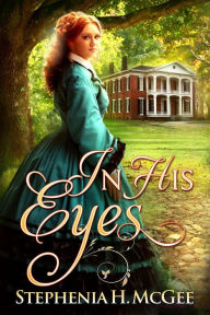 Title: In His Eyes, Author: Stephenia H. McGee