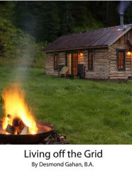 Title: Living off the Grid, Author: Desmond Gahan