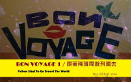 Title: BON VOYAGE 1-Follow Sibyl To Go Travel The World, Author: sibyl wu