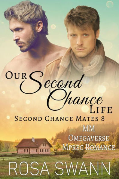 Our Second Chance Life: MM Omegaverse Mpreg Romance (Second Chance Mates, #8)