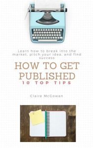 Title: How to get Published, Author: Claire McGowan