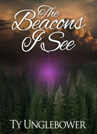 Title: The Beacons I See, Author: Ty Unglebower