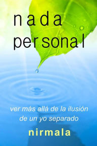 Title: NADA PERSONAL - Ver Más Allá de la Ilusión de un Yo Separado, Author: Nirmala