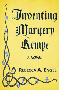 Title: Inventing Margery Kempe, Author: Rebecca A. Engel