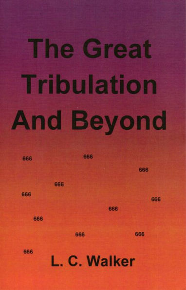 The Great Tribulation and Beyond