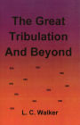 The Great Tribulation and Beyond